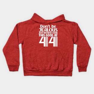 Don't Be Jealous Just Because I look This Good At 44 Kids Hoodie